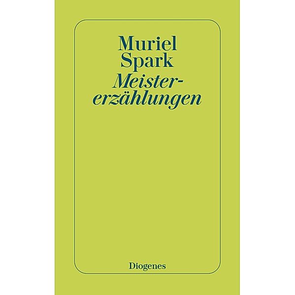 Meistererzählungen / Diogenes Taschenbücher, Muriel Spark