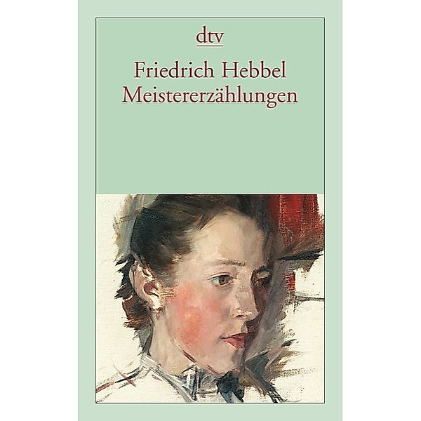 Meistererzählungen / dtv- Klassiker, Friedrich Hebbel