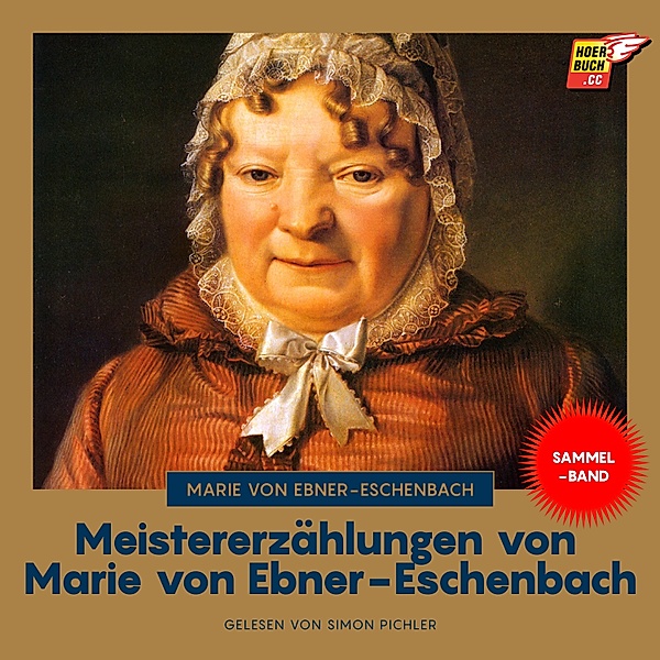 Meistererzählungen von Marie von Ebner-Eschenbach, Marie von Ebner-Eschenbach