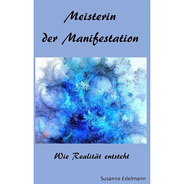 Meisterin der Manifestation, Susanne Edelmann