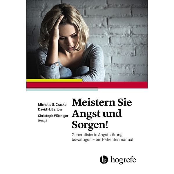 Meistern Sie Angst und Sorgen!, Michelle G. Craske, David H Barlow