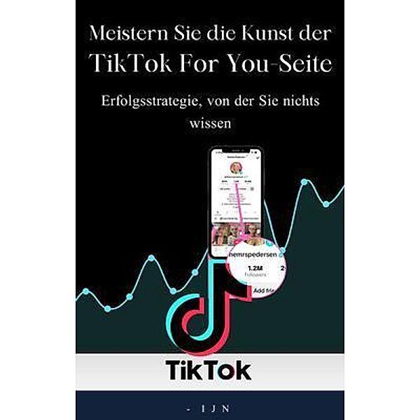 Meistern Sie die Kunst der TikTok For You-Seite, I J N