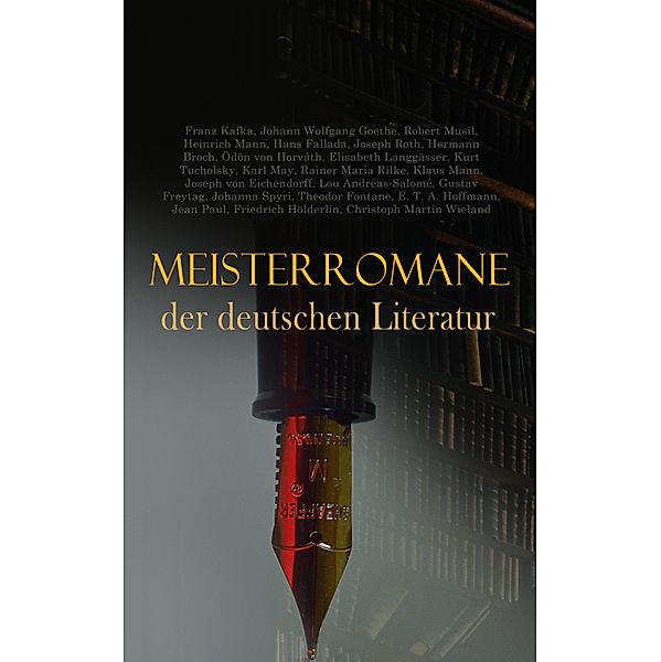 Meisterromane der deutschen Literatur, Rainer Maria Rilke, Karl May, Klaus Mann, Josef Freiherr von Eichendorff, Lou Andreas-Salomé, Gustav Freytag, Johanna Spyri, Theodor Fontane, E. T. A. Hoffmann, Jean Paul, Friedrich Hölderlin, Hermann Broch, Christoph Martin Wieland, Johann Wolfgang Goethe, Franz Kafka, Hans Fallada, Robert Musil, Joseph Roth, Ödön von Horváth, Elisabeth Langgässer, Kurt Tucholsky