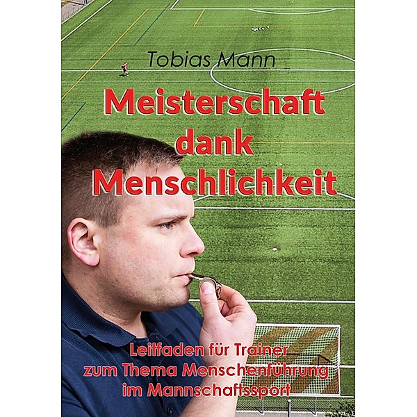 Meisterschaft dank Menschlichkeit, Tobias Mann