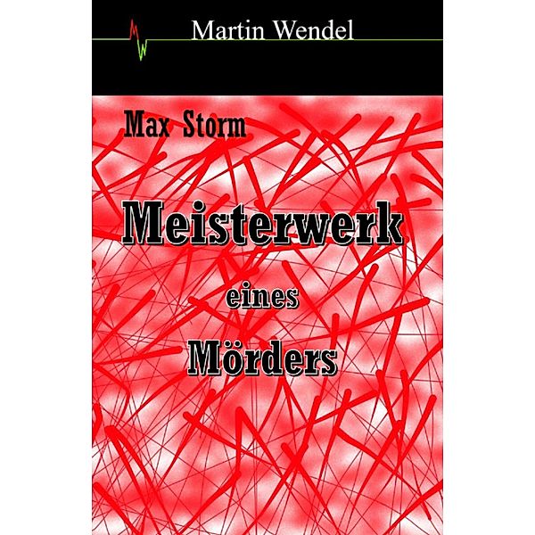 Meisterwerk eines Mörders, Martin Wendel