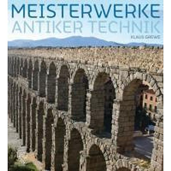 Meisterwerke antiker Technik, Klaus Grewe