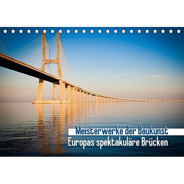 Meisterwerke der Baukunst: Europas spektakuläre Brücken (Tischkalender 2014 DIN A5 quer)