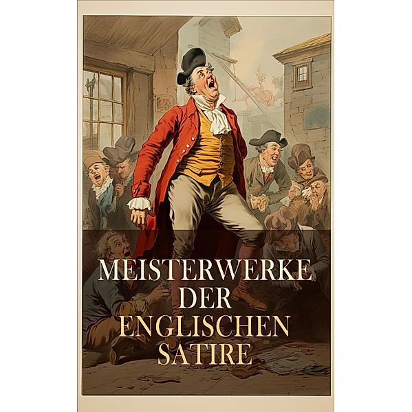 Meisterwerke der englischen Satire, Mark Twain, Lewis Carroll, Sinclair Lewis, Charles Dickens, Jerome Klapka Jerome, Jonathan Swift, Oscar Wilde, William Makepeace Thackeray, Jane Austen, Tobias Smollett, G. K. Chesterton