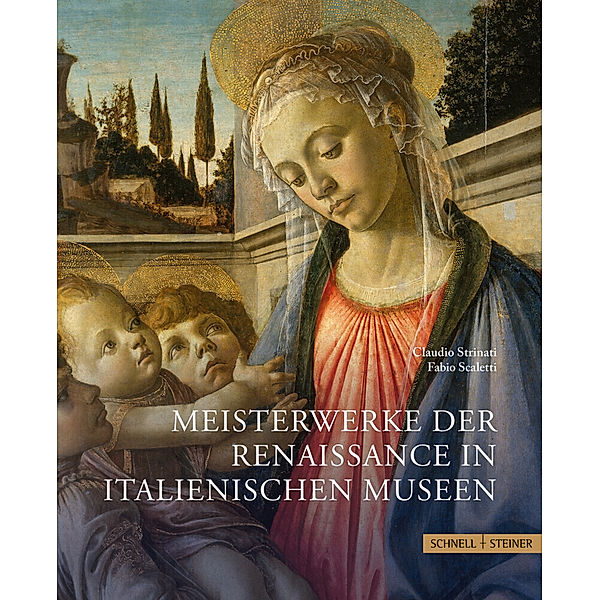 Meisterwerke der Renaissance in italienischen Museen, Claudio Strinati, Fabio Scaletti