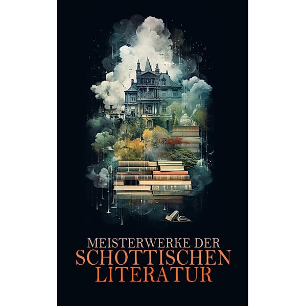 Meisterwerke der schottischen Literatur, Robert Louis Stevenson, Walter Scott, Robert Burns, Arthur Conan Doyle, Tobias Smollett