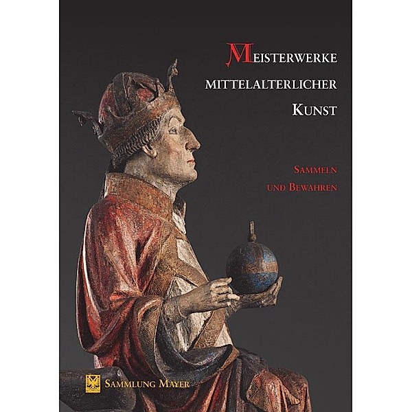 Meisterwerke mittelalterlicher Kunst - Sammeln und Bewahren