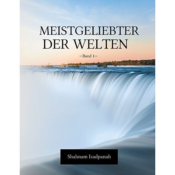 Meistgeliebter der Welten; ., Shahnam Izadpanah