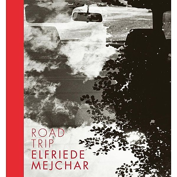 Mejchar, E: Road Trip, Elfriede Mejchar, Alexandra Schantl