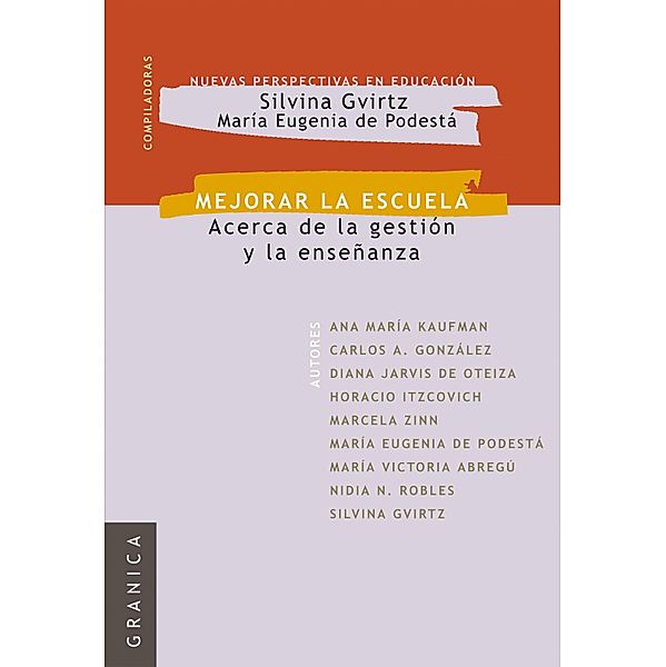 Mejorar la escuela, Ana María Kaufman, Carlos A. González, Diana Jarvis de Oteiza, Marcela Zinn, María Eugenia de Podestá, María Vistoria Abregú, Nidia N. Robles, Silvina Gvirtz