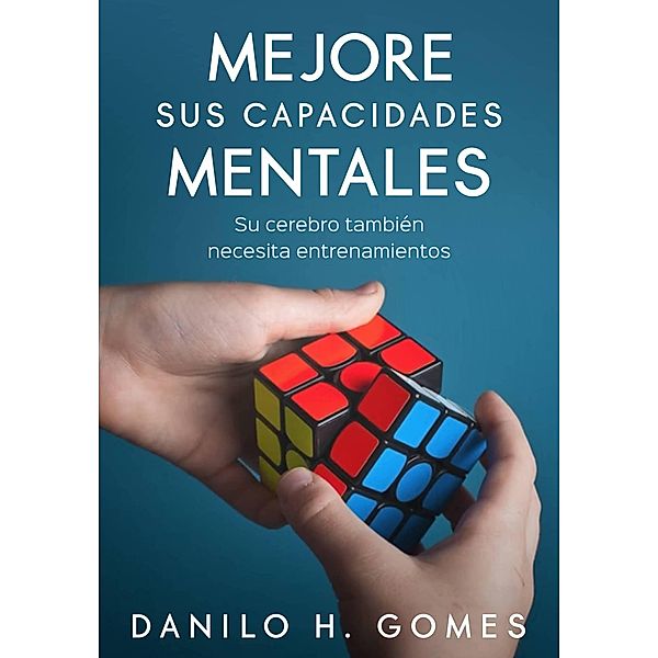 Mejore sus Capacidades Mentales, Danilo H. Gomes