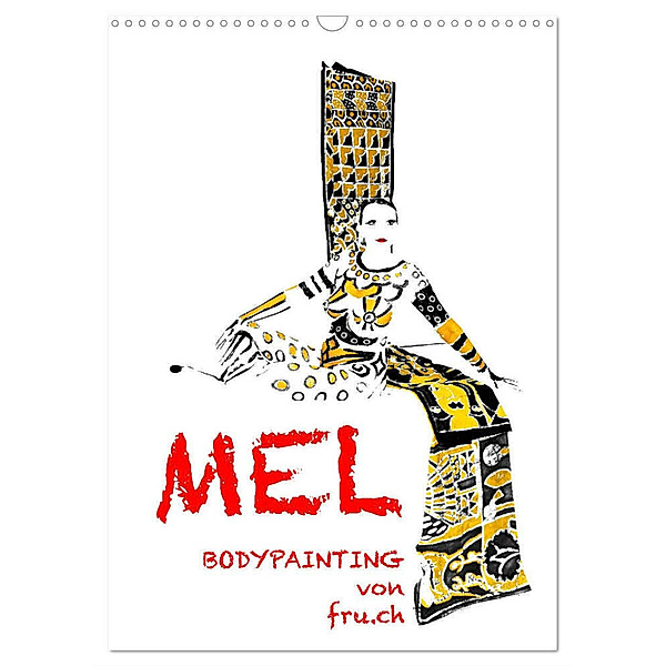 MEL Bodypainting von fru.ch (Wandkalender 2024 DIN A3 hoch), CALVENDO Monatskalender, Fru.ch