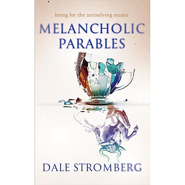 Melancholic Parables, Dale Stromberg