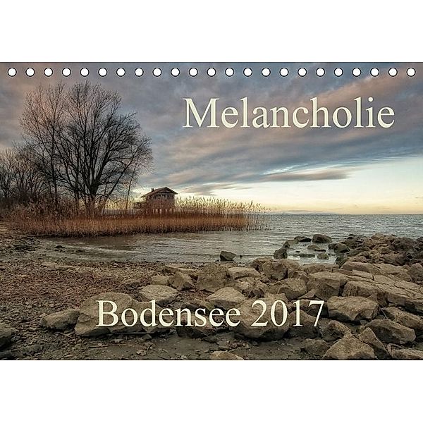 Melancholie-Bodensee 2017 (Tischkalender 2017 DIN A5 quer), Hernegger Arnold Joseph