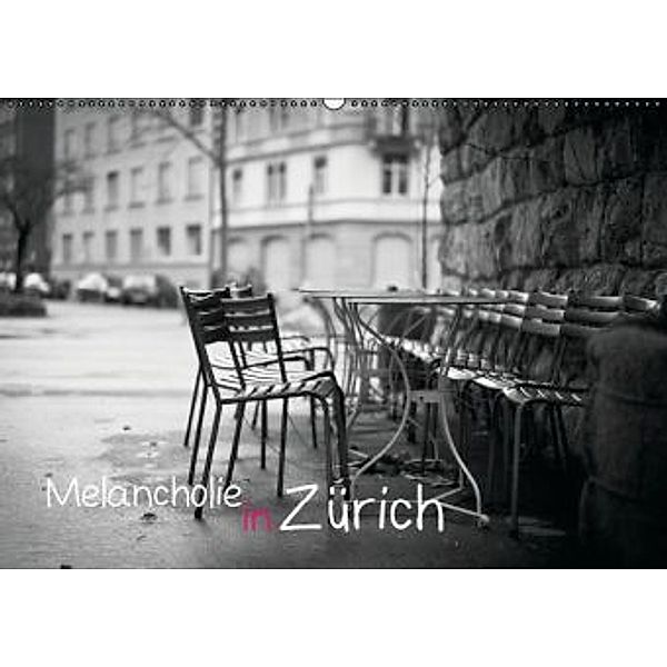 Melancholie in Zürich (Wandkalender 2016 DIN A2 quer), Calvendo