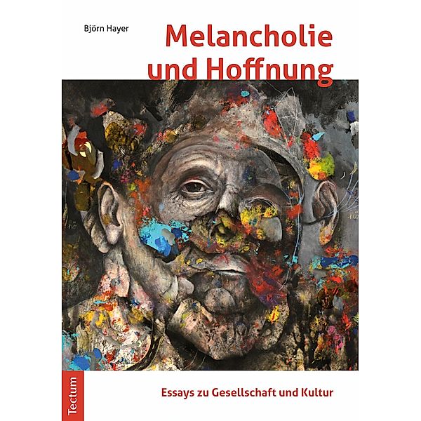 Melancholie und Hoffnung - Essays zu Gesellschaft und Kultur, Björn Hayer