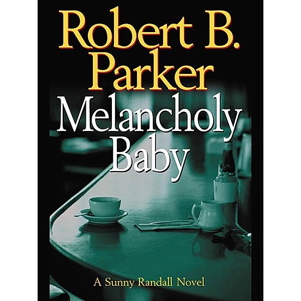 Melancholy Baby / Sunny Randall Bd.4, Robert B. Parker