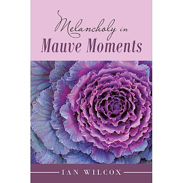 Melancholy  in Mauve Moments, Ian Wilcox