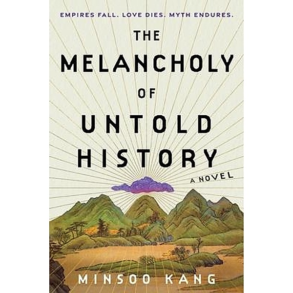 Melancholy of Untold History, The, Minsoo Kang
