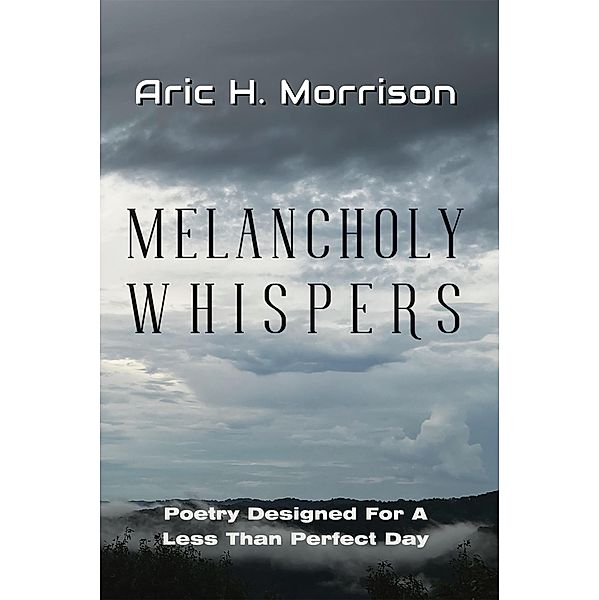 Melancholy Whispers (The Drift-Away Collection, #3) / The Drift-Away Collection, Aric H. Morrison