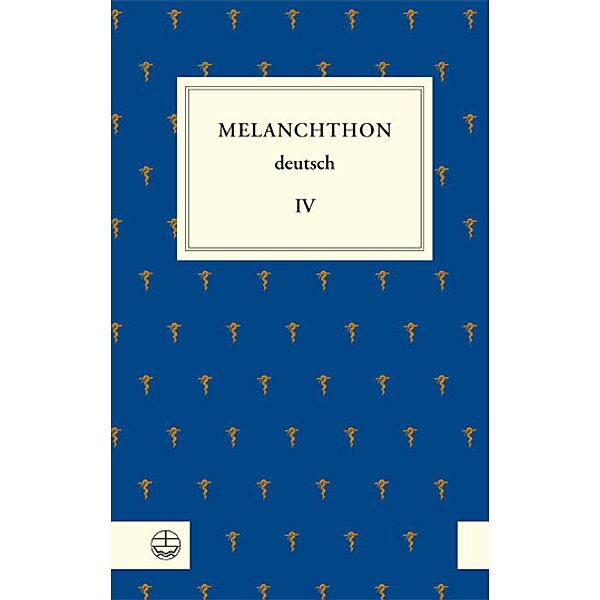 Melanchthon deutsch IV, Philipp Melanchthon