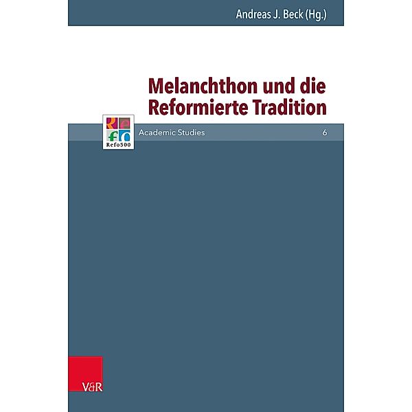 Melanchthon und die Reformierte Tradition / Refo500 Academic Studies (R5AS)