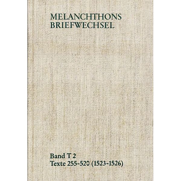 Melanchthons Briefwechsel / Band T 2: Texte 255-520 (1523-1526), Philipp Melanchthon