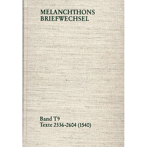 Melanchthons Briefwechsel / Band T 9: Texte 2336-2604 (1540), Philipp Melanchthon