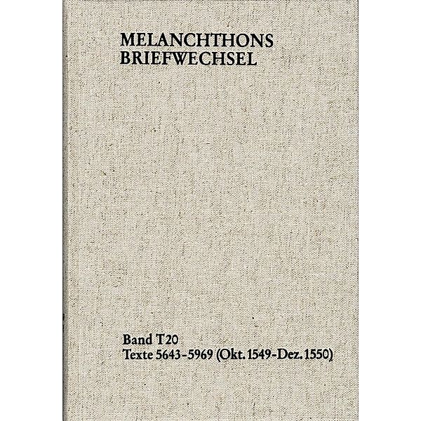 Melanchthons Briefwechsel / Textedition. Band T 20: Texte 5643-5969 (Oktober 1549-Dezember 1550), Philipp Melanchthon