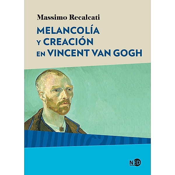 Melancolía y creación en Vincent Van Gogh / Huellas y señales, Massimo Recalcati