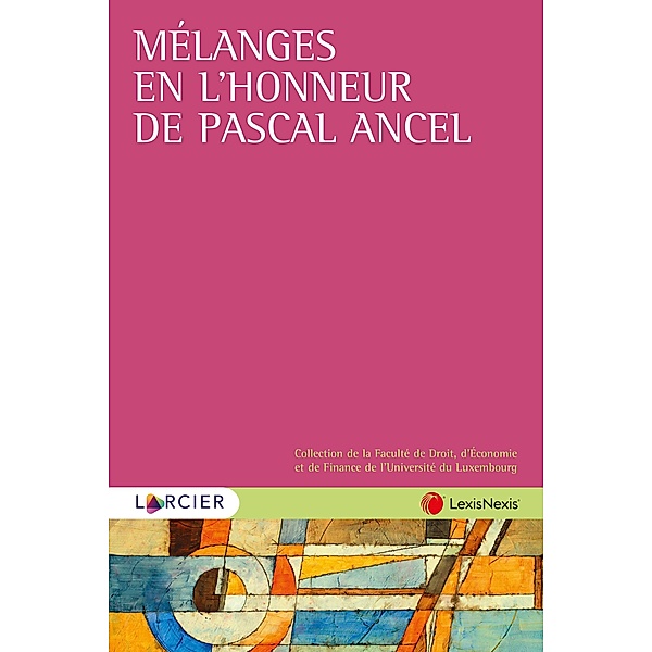 Mélanges en l'honneur de Pascal Ancel, Pascale Deumier, Olivier Gout, David Hiez, Ingrid Maria, André Prüm
