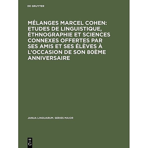 Mélanges Marcel Cohen: Etudes de linguistique, éthnographie et sciences connexes offertes par ses amis et ses élèves à l'occasion de son 80ème anniversaire