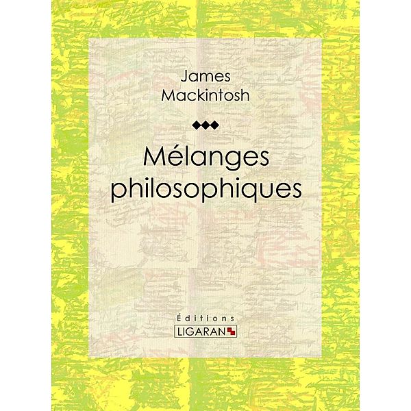 Mélanges philosophiques, Ligaran, James Mackintosh