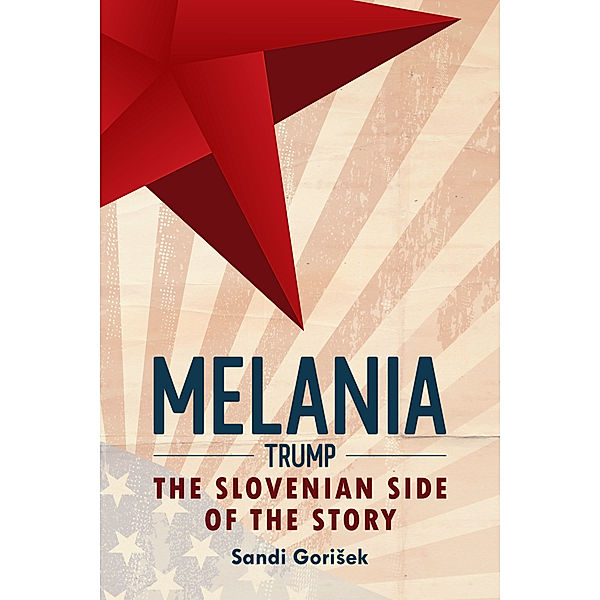Melania Trump: The Slovenian Side of the Story, Sandi Gorisek