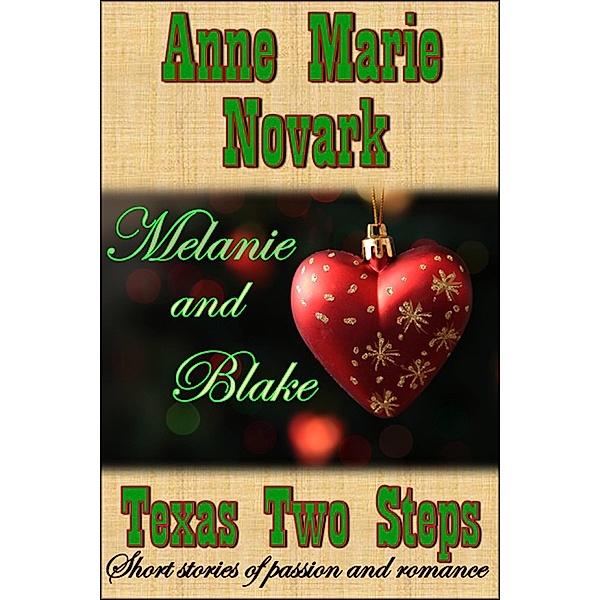 Melanie and Blake (Texas Two Steps Short Story) / Anne Marie Novark, Anne Marie Novark