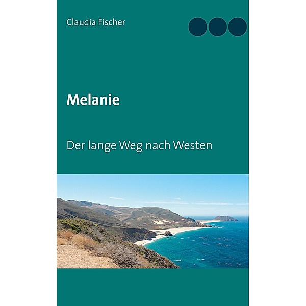 Melanie - Der lange Weg nach Westen, Claudia Fischer