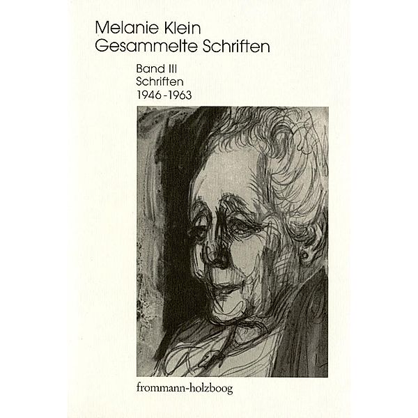 Melanie Klein: Gesammelte Schriften / Band III: Schriften 1946-1963, Melanie Klein