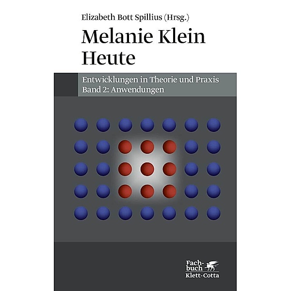 Melanie Klein Heute. Entwicklungen in Theorie und Praxis (Melanie Klein Heute. Entwicklungen in Theorie und Praxis, Bd. 2)