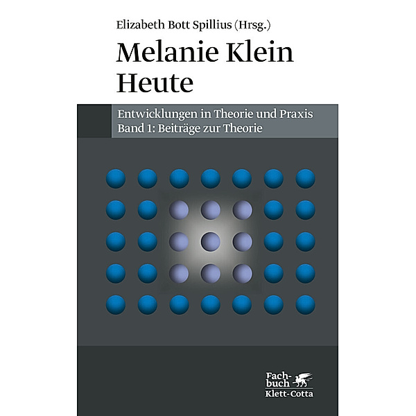 Melanie Klein Heute. Entwicklungen in Theorie und Praxis (Melanie Klein Heute. Entwicklungen in Theorie und Praxis, Bd. 1)