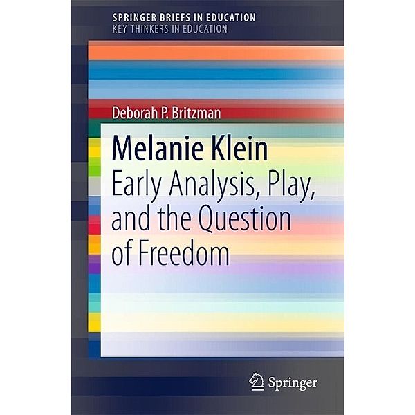 Melanie Klein / SpringerBriefs in Education, Deborah P. Britzman