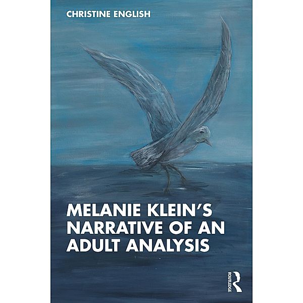 Melanie Klein's Narrative of an Adult Analysis, Christine English