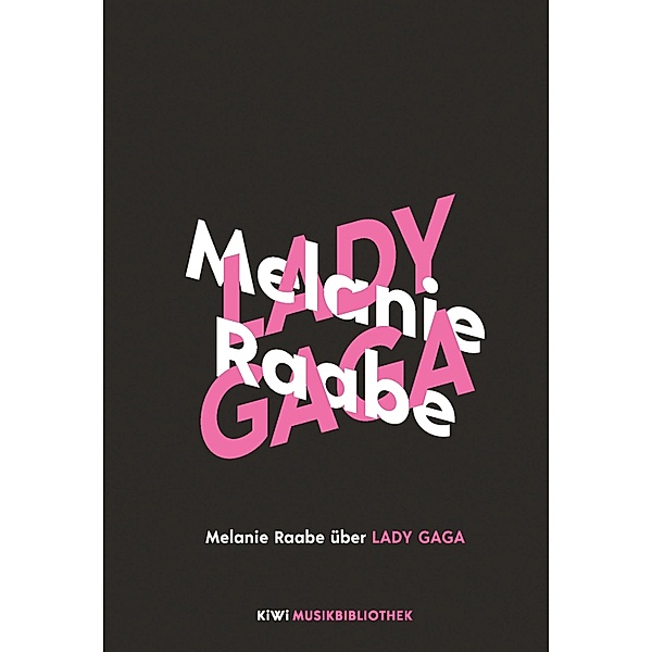 Melanie Raabe über Lady Gaga / KiWi Musikbibliothek Bd.12, Melanie Raabe