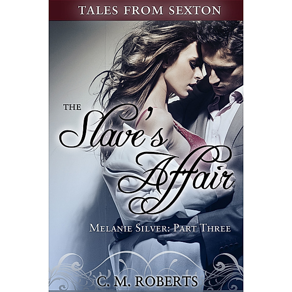 Melanie Silver: The Slave's Affair (Melanie Silver #3), C. M. Roberts