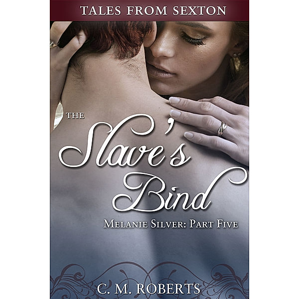 Melanie Silver: The Slave's Bind (Melanie Silver #5), C. M. Roberts