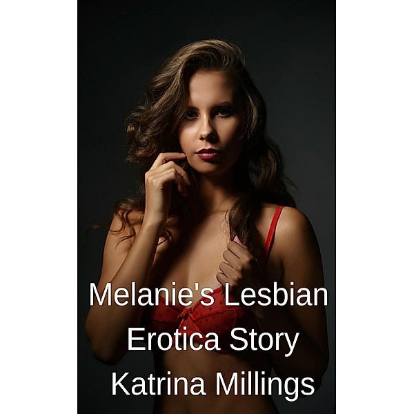 Melanie's Lesbian Erotica Story, Katrina Millings