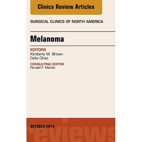 Melanoma, An Issue of Surgical Clinics, E-Book, Kimberly M. Brown